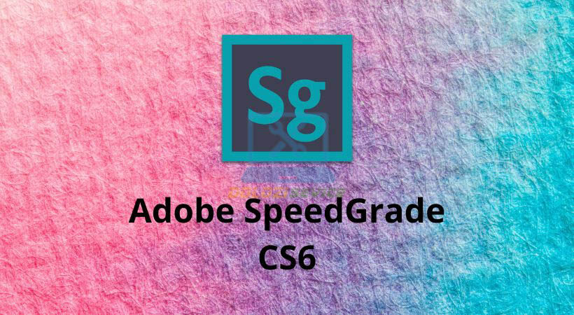 Hướng Dẫn Cài Đặt SpeedGrade CS6: Tải Ngay Phần Mềm Đỉnh Cao 1 Adobe SpeedGrade cs6