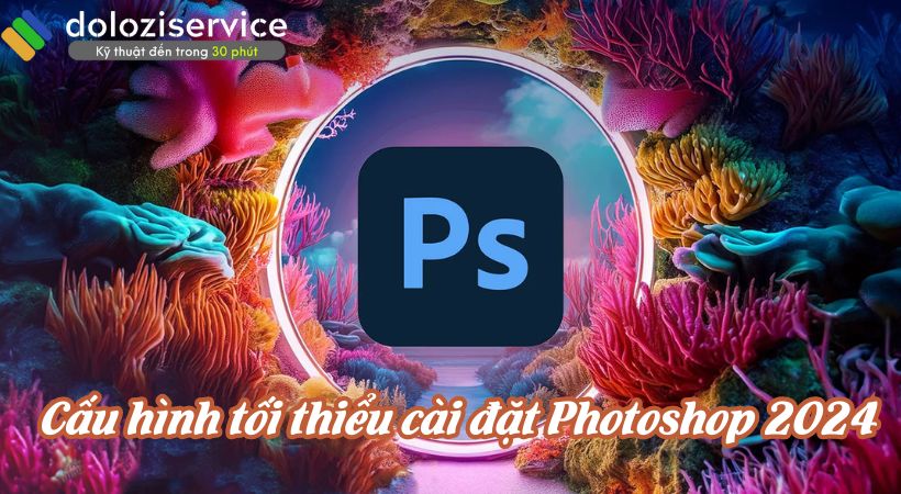Hướng Dẫn Cài Đặt Photoshop 2024: Tải Ngay Tại Đây! 3 Cấu hình để cài Adobe Photoshop 2024.
