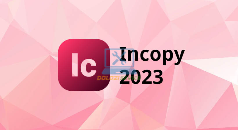 Hướng Dẫn Cài Đặt InCopy 2023 Và Tải Phần Mềm Miễn Phí 1 Incopy 2023
