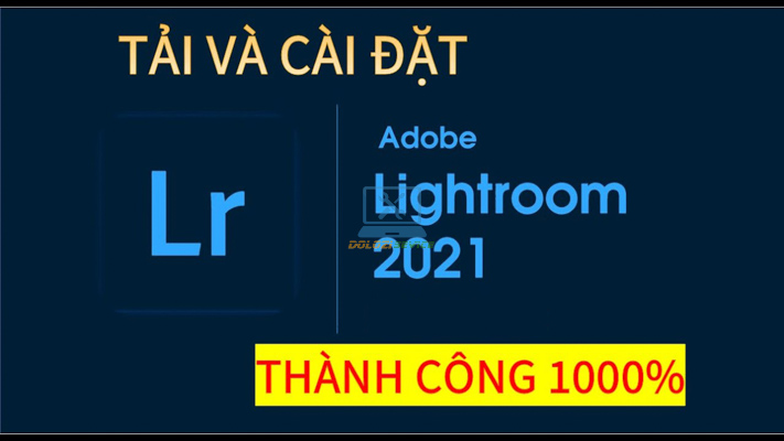 Hướng dẫn cài đặt Lightroom 2021 Full Crack