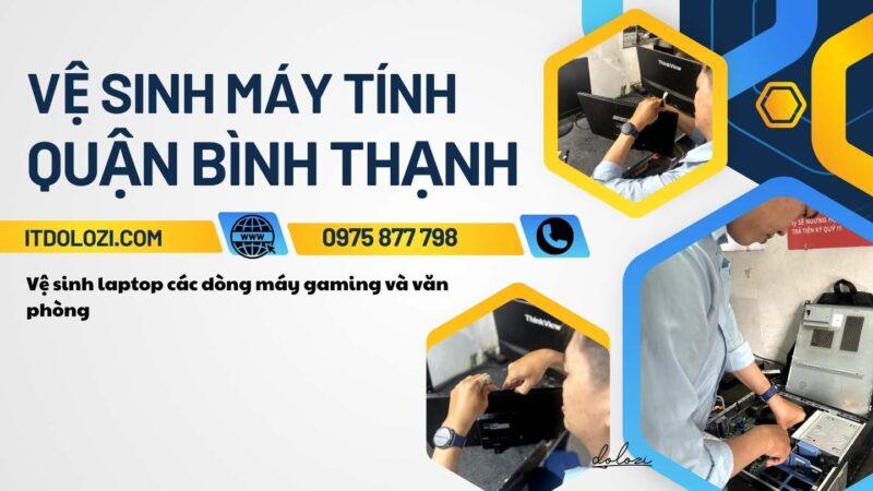Dịch vụ vệ sinh máy tính quận Bình Thạnh