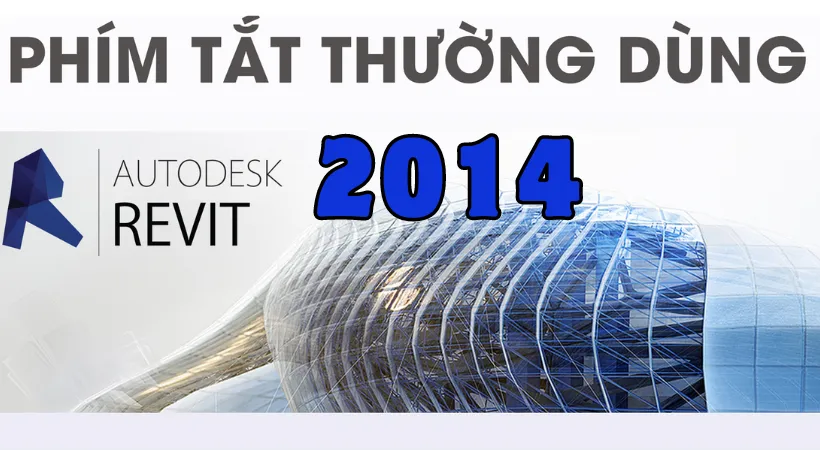 Hướng Dẫn Cài Đặt Revit 2014 và Tải Phần Mềm Miễn Phí 2 Một số phím tắt của revit 2014 mà người dùng cần biết.
