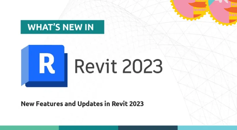 Revit 2023 có gì mới? Những cải tiến mới của Revit 2023.